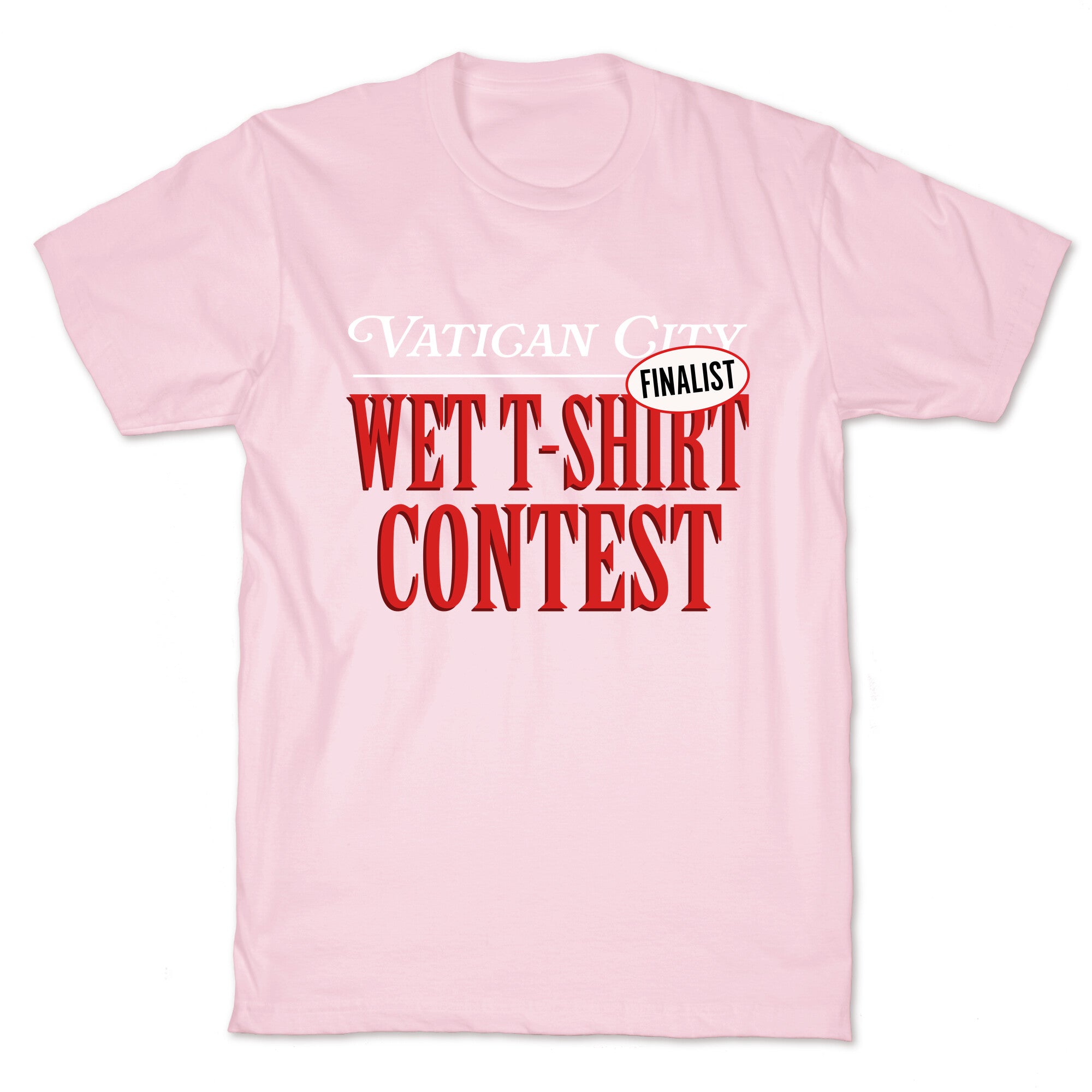 Vatican Wet T Shirt Contest Finalist T-Shirt
